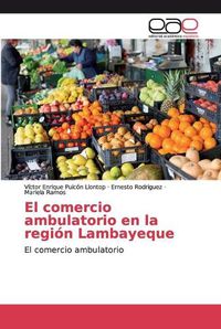 Cover image for El comercio ambulatorio en la region Lambayeque