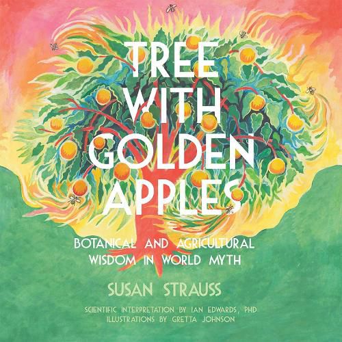 Cover image for Tree With Golden Apples: Botanical & Agricultural Wisdom in World Myths