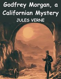 Cover image for Godfrey Morgan, a Californian Mystery