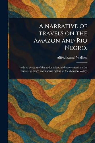 Cover image for A Narrative of Travels on the Amazon and Rio Negro,