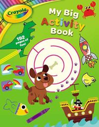 Cover image for Crayola My Big Activity Book