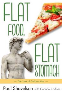 Cover image for Flat Food, Flat Stomach: The Law of Subtraction