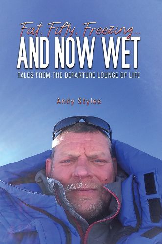 Cover image for Fat, Fifty, Freezing... and Now Wet