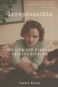 Cover image for Irrepressible: The Life and Times of Jessica Mitford