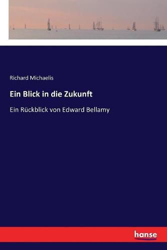 Cover image for Ein Blick in die Zukunft: Ein Ruckblick von Edward Bellamy