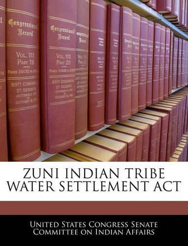 Cover image for Zuni Indian Tribe Water Settlement ACT