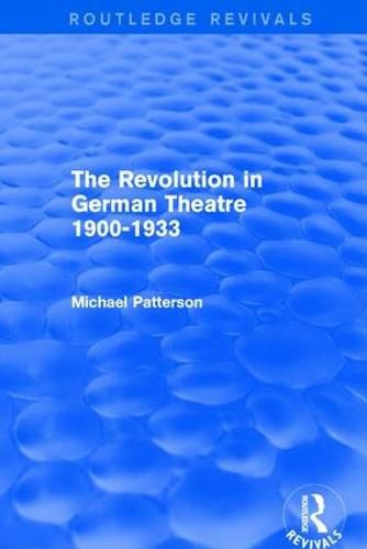 Cover image for The Revolution in German Theatre 1900-1933 (Routledge Revivals)