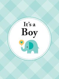 Cover image for It's a Boy: The Perfect Gift for Parents of a Newborn Baby Son