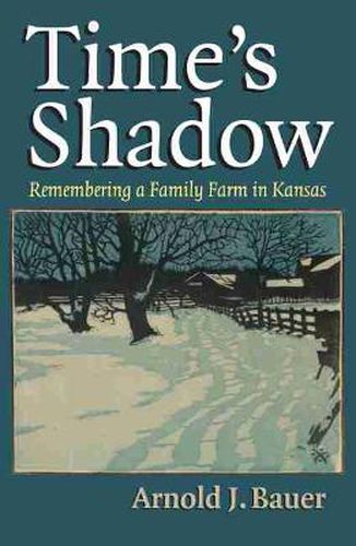 Cover image for Time's Shadow: Remembering a Family Farm in Kansas