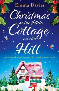 Cover image for Christmas at the Little Cottage on the Hill: An absolutely unputdownable feel good romance novel