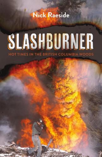 Cover image for Slashburner: Hot Times in the British Columbia Woods