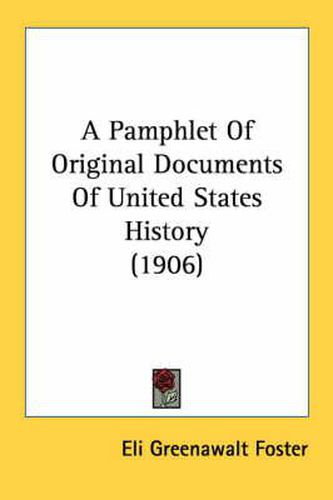 Cover image for A Pamphlet of Original Documents of United States History (1906)