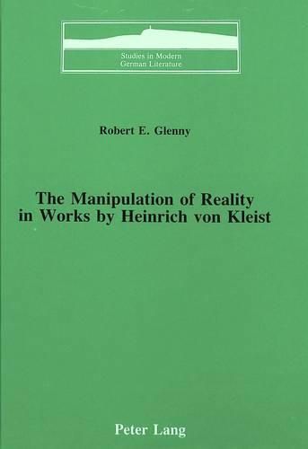 Cover image for The Manipulation of Reality in Works by Heinrich Von Kleist