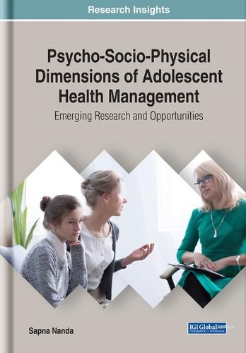 Cover image for Psycho-Socio-Physical Dimensions of Adolescent Health Management: Emerging Research and Opportunities