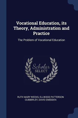 Cover image for Vocational Education, Its Theory, Administration and Practice: The Problem of Vocational Education