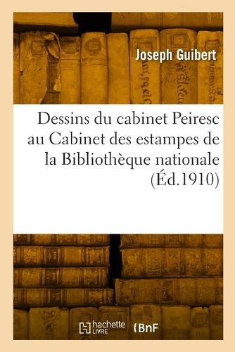 Cover image for Dessins Du Cabinet Peiresc Au Cabinet Des Estampes de la Bibliotheque Nationale