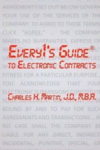 Cover image for Every1's Guide to Electronic Contracts: Contract Law on How to Create Electronic Signatures and Contracts