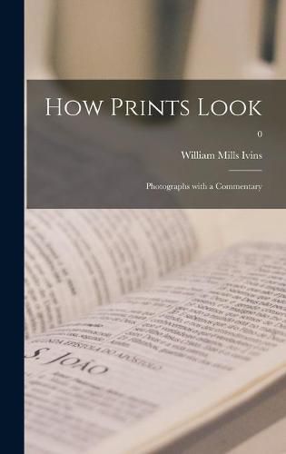 Cover image for How Prints Look: Photographs With a Commentary; 0