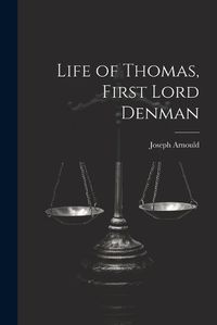 Cover image for Life of Thomas, First Lord Denman