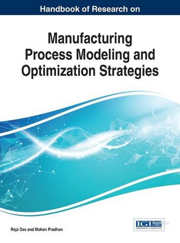 Cover image for Handbook of Research on Manufacturing Process Modeling and Optimization Strategies