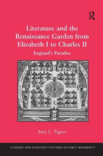 Cover image for Literature and the Renaissance Garden from Elizabeth I to Charles II: England's Paradise