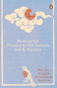 Cover image for Finding the Freedom to Get Unstuck and Be Happier