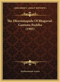 Cover image for The Dharmmapada of Bhagavad-Gautama Buddha (1905)