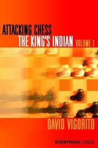 Cover image for Attacking Chess: The King's Indian