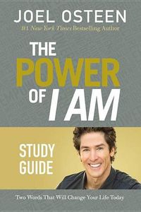 Cover image for The Power of I Am: Two Words That Will Change Your Life Today