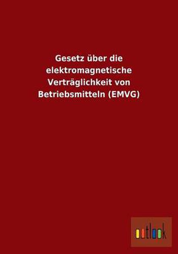 Gesetz uber die elektromagnetische Vertraglichkeit von Betriebsmitteln (EMVG)