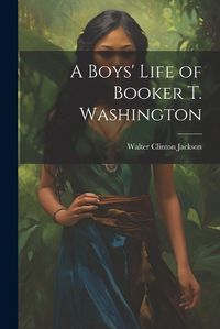 Cover image for A Boys' Life of Booker T. Washington