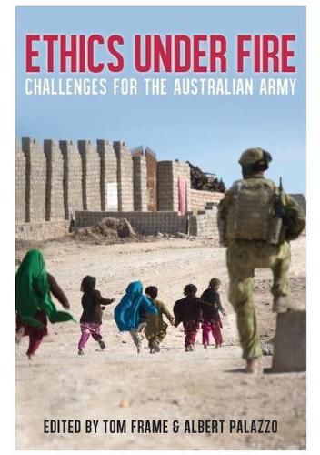 Ethics Under Fire: Challenges for the Australian Army