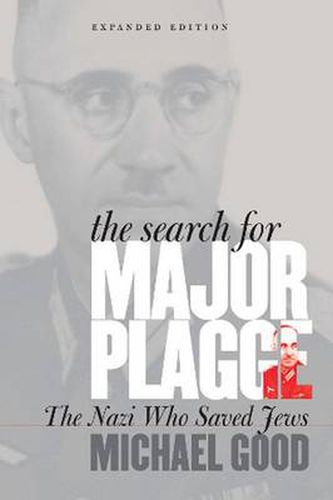 Cover image for The Search for Major Plagge: The Nazi Who Saved Jews, Expanded Edition