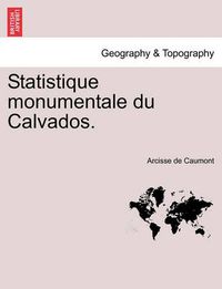 Cover image for Statistique Monumentale Du Calvados.