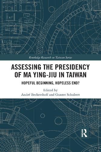 Assessing the Presidency of Ma Ying-jiu in Taiwan: Hopeful Beginning, Hopeless End?