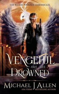 Cover image for Vengeful are the Drowned: An Urban Fantasy Action Adventure