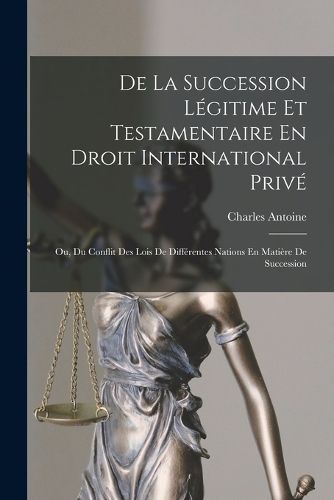 Cover image for De La Succession Legitime Et Testamentaire En Droit International Prive