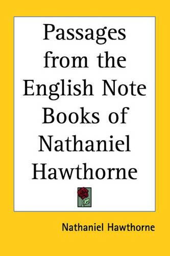 Cover image for Passages from the English Note Books of Nathaniel Hawthorne