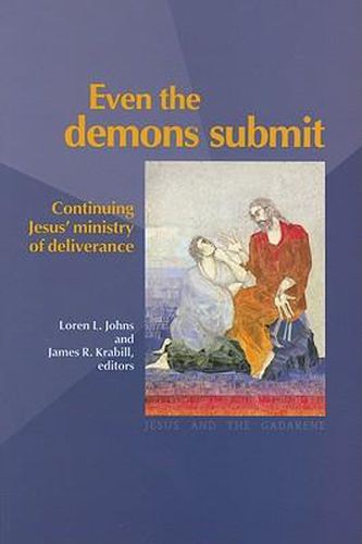 Even the Demons Submit: Continuing Jesus' Ministry of Deliverance