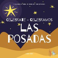 Cover image for Celebrate Las Posadas - Celebramos Las Posadas: A Bilingual Book in English and Spanish
