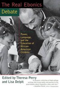 Cover image for The Real Ebonics Debate: Power, Language, and the Education of African-American Children