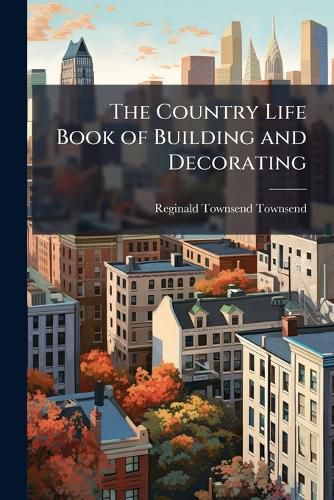 Cover image for The Country Life Book of Building and Decorating