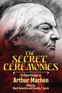 Cover image for The Secret Ceremonies: Critical Essays on Arthur Machen