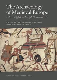 Cover image for The Archaeology of Medieval Europe: Volume 1, Eighth to Twelfth Centuries Ad and Volume 2, Twelfth to Sixteenth Centuries