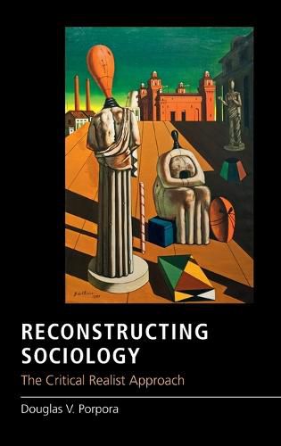 Cover image for Reconstructing Sociology: The Critical Realist Approach