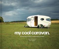 Cover image for My Cool Caravan: An Inspirational Guide to Retro-Style Caravans