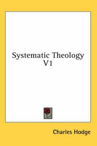 Cover image for Systematic Theology V1