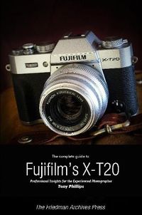 Cover image for The Complete Guide to Fujifilm's X-T20 (B&W Edition)