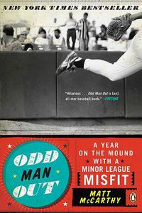 Cover image for Odd Man Out: A Year on the Mound with a Minor League Misfit