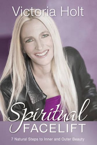Cover image for Spiritual Facelift: 7 Natural Steps to Inner and Outer Beauty